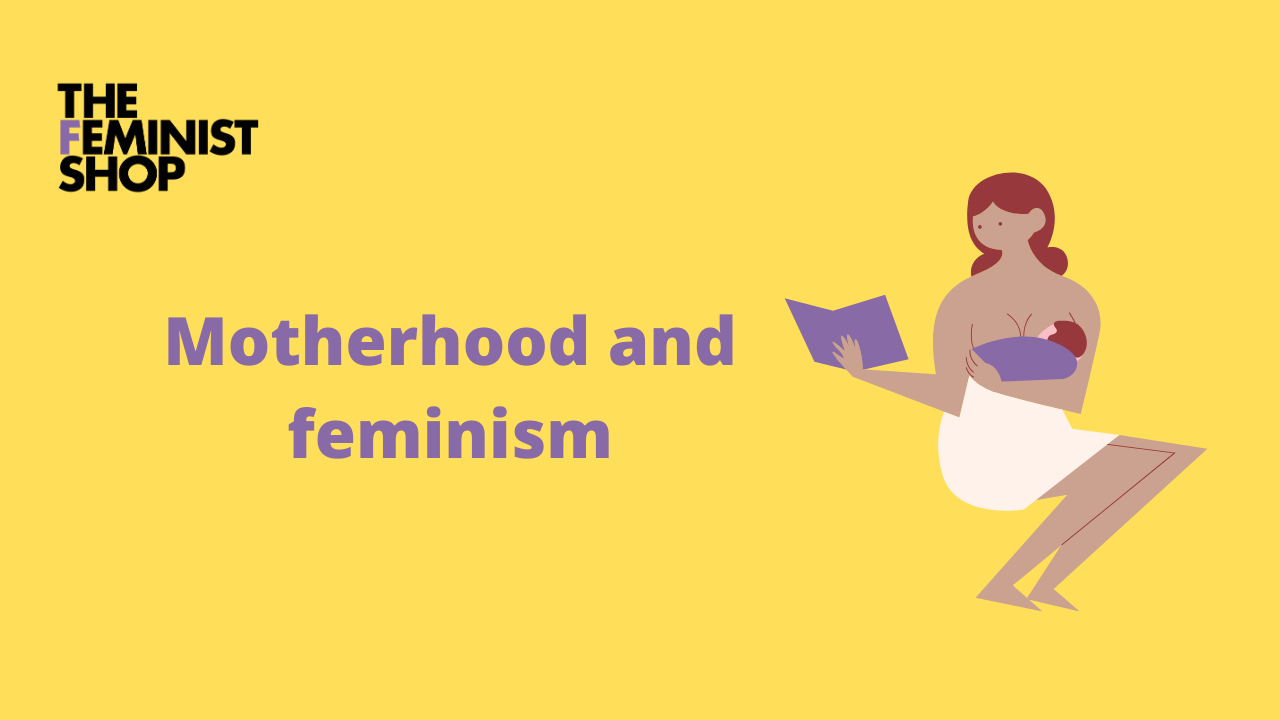 Motherhood and Feminism