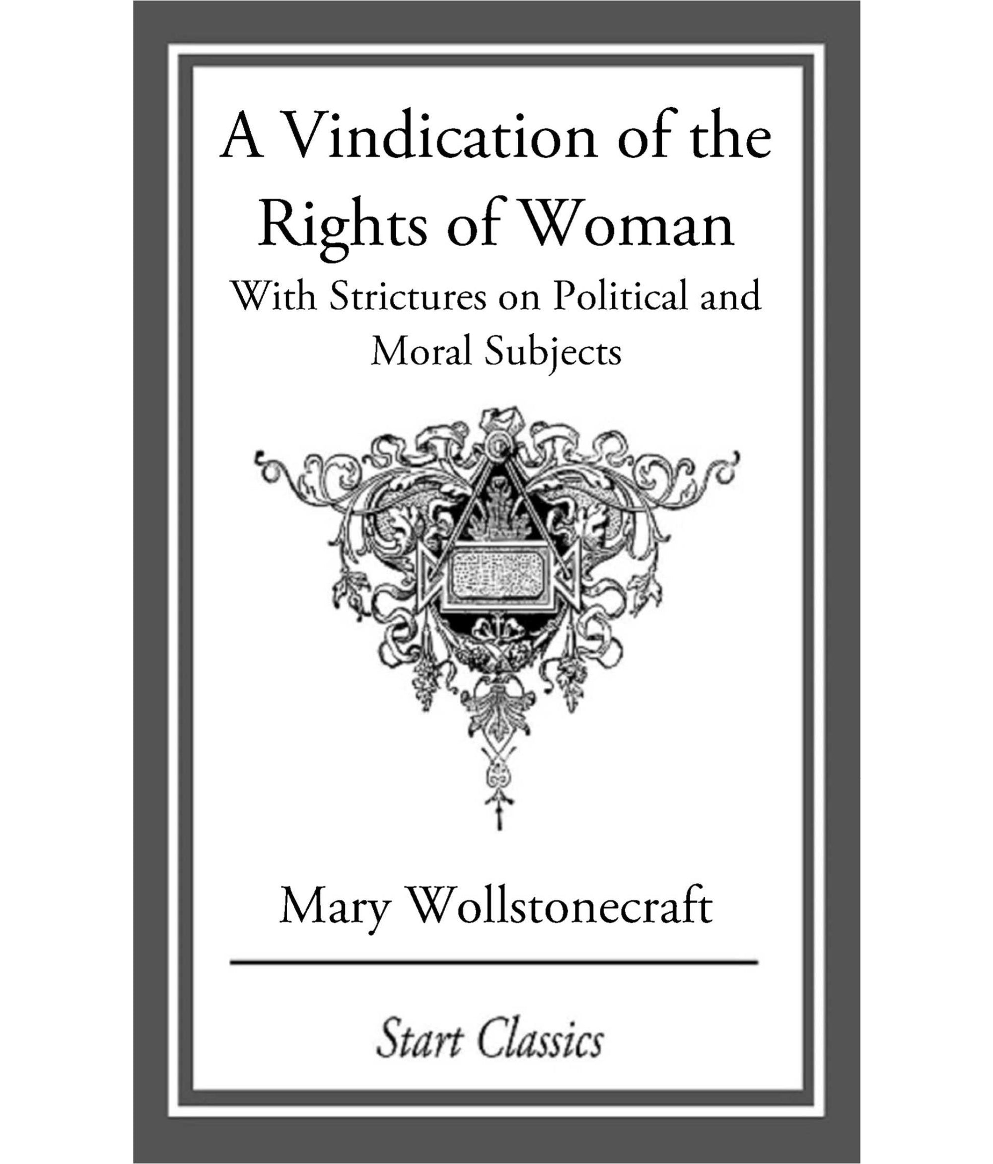A Vindication of the Rights of Woman  by Mary Wollstonecraft