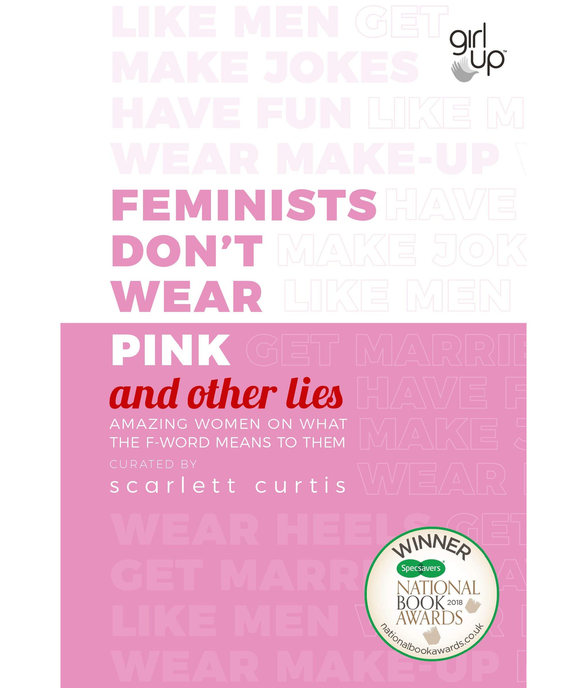 Feminists Don't Wear Pink (and other lies) by Scarlett Curtis