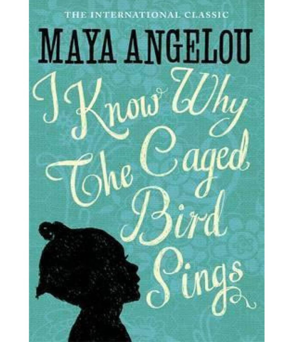 I Know Why The Caged Bird Sings Maya Angelou