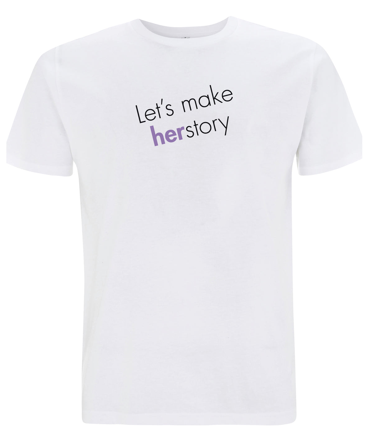 Lets Make Herstory Organic Feminist T Shirt White