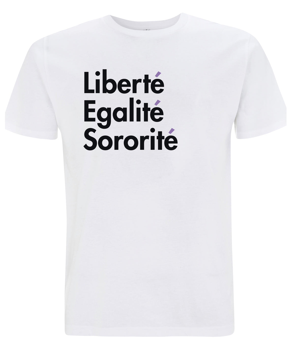 Liberté Egalité Sororité Organic Feminist T Shirt White