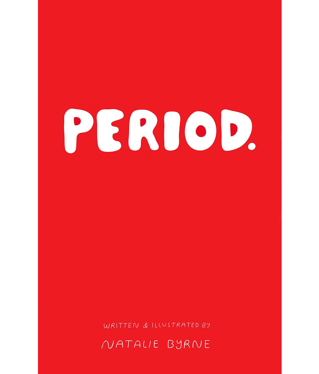 Period: Everything you need to know about periods Natalie Byrne