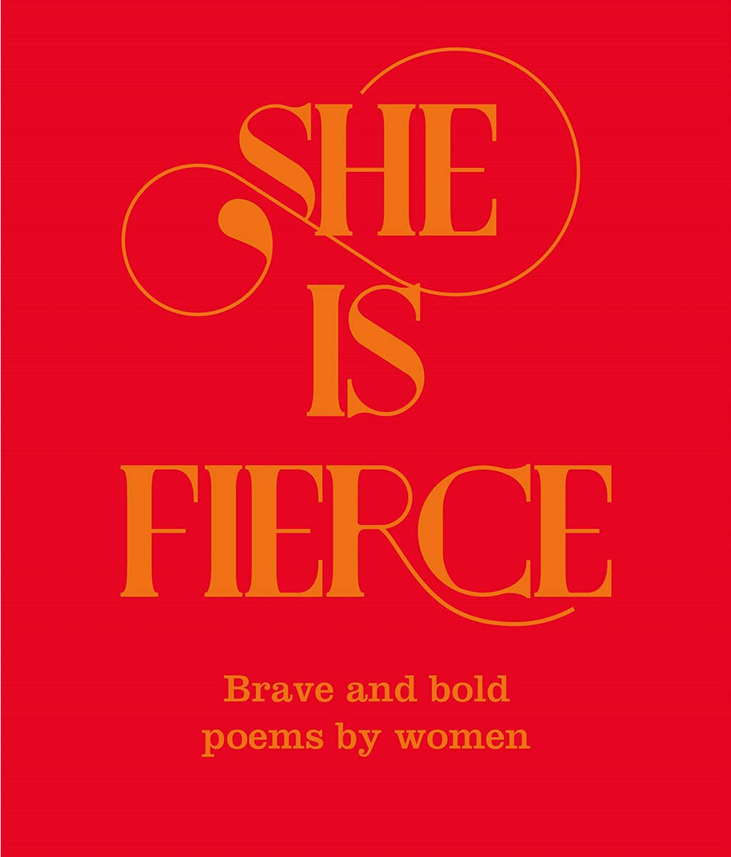She is fierce: Brave, Bold and Beautiful Poems by Women