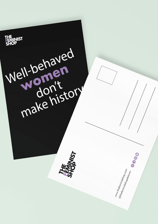 Feminist Postcard - Well Behaved Women Don‚Äôt Make History