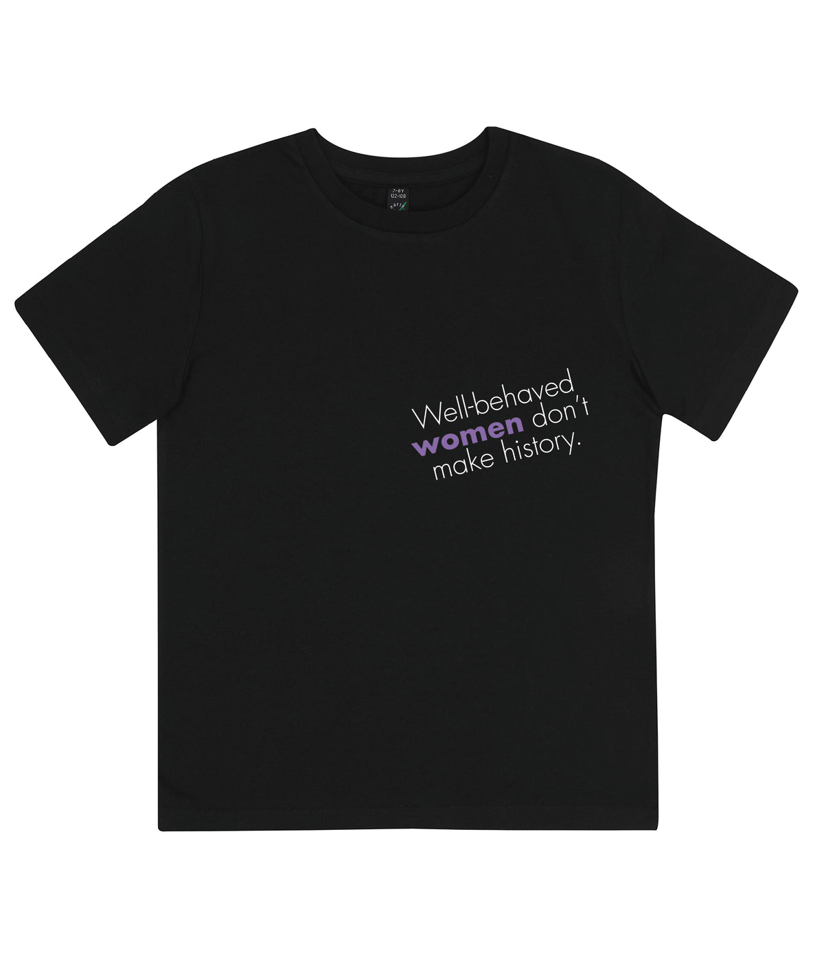 Well Behaved Women Don&#39;t Make History Kids Organic Feminist T Shirt Black
