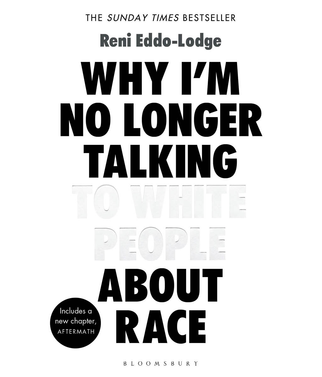 Why I'm No Longer Talking to White People About Race Reni Eddo-Lodge