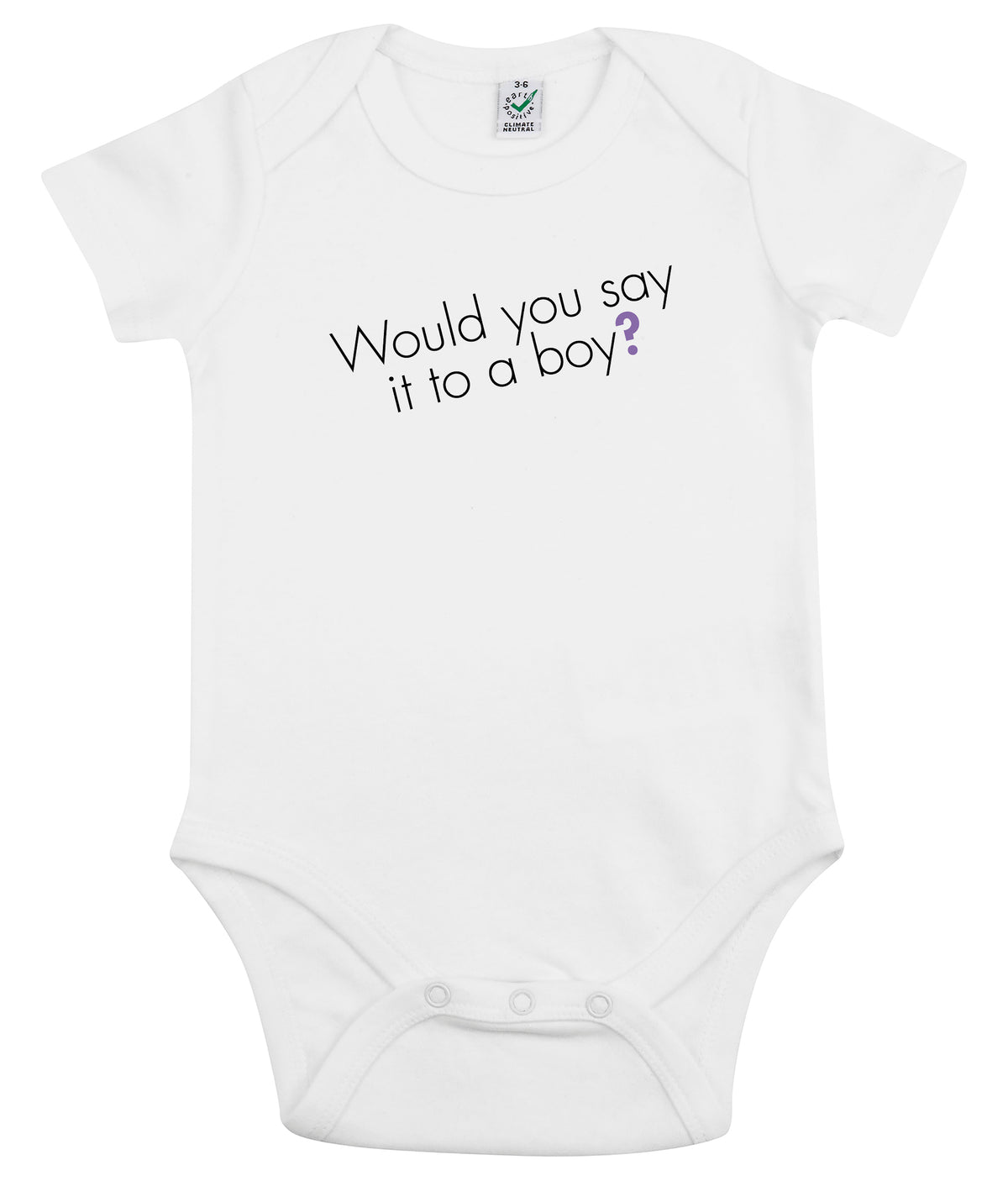 Would You Say It To A Boy Organic Combed Cotton Babygrow White