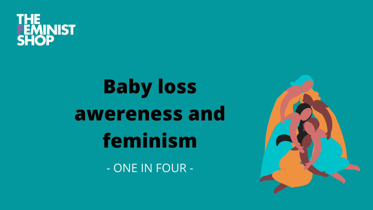 Baby Loss Awareness is a Feminist Issue