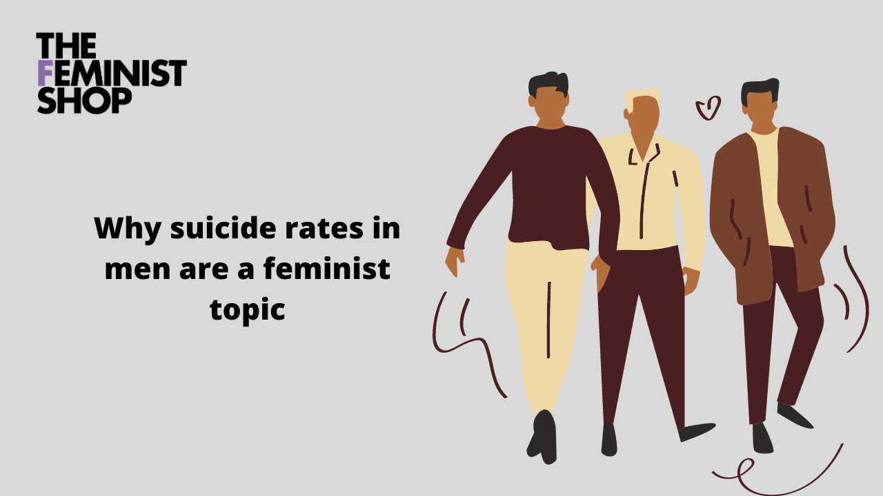 Why the suicide rate in men is a feminist topic