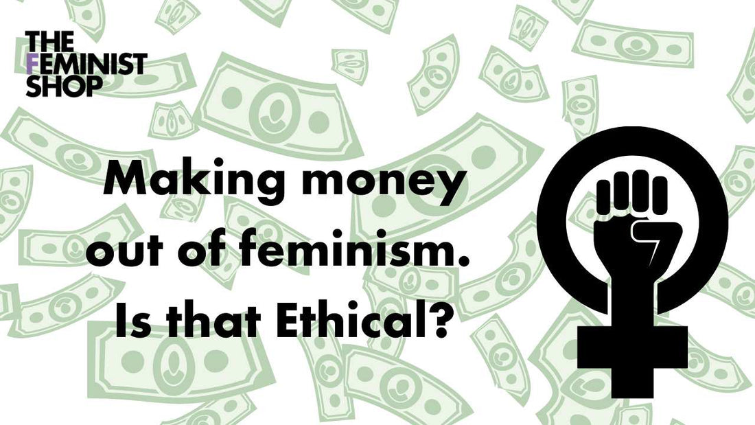 Comoditising Feminism, the ethical implications.