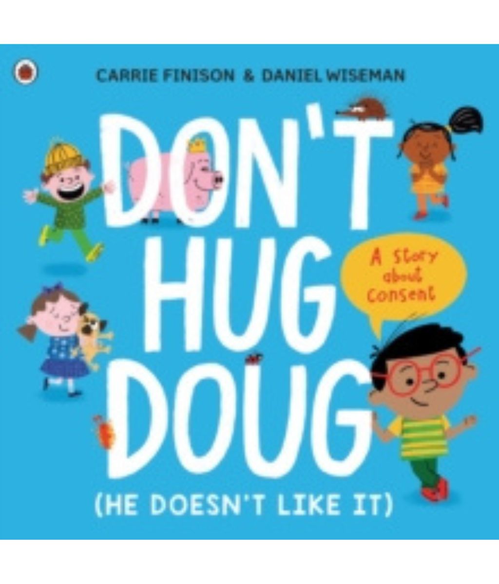 Don't Hug Doug (He Doesn't Like It) : A story about consent