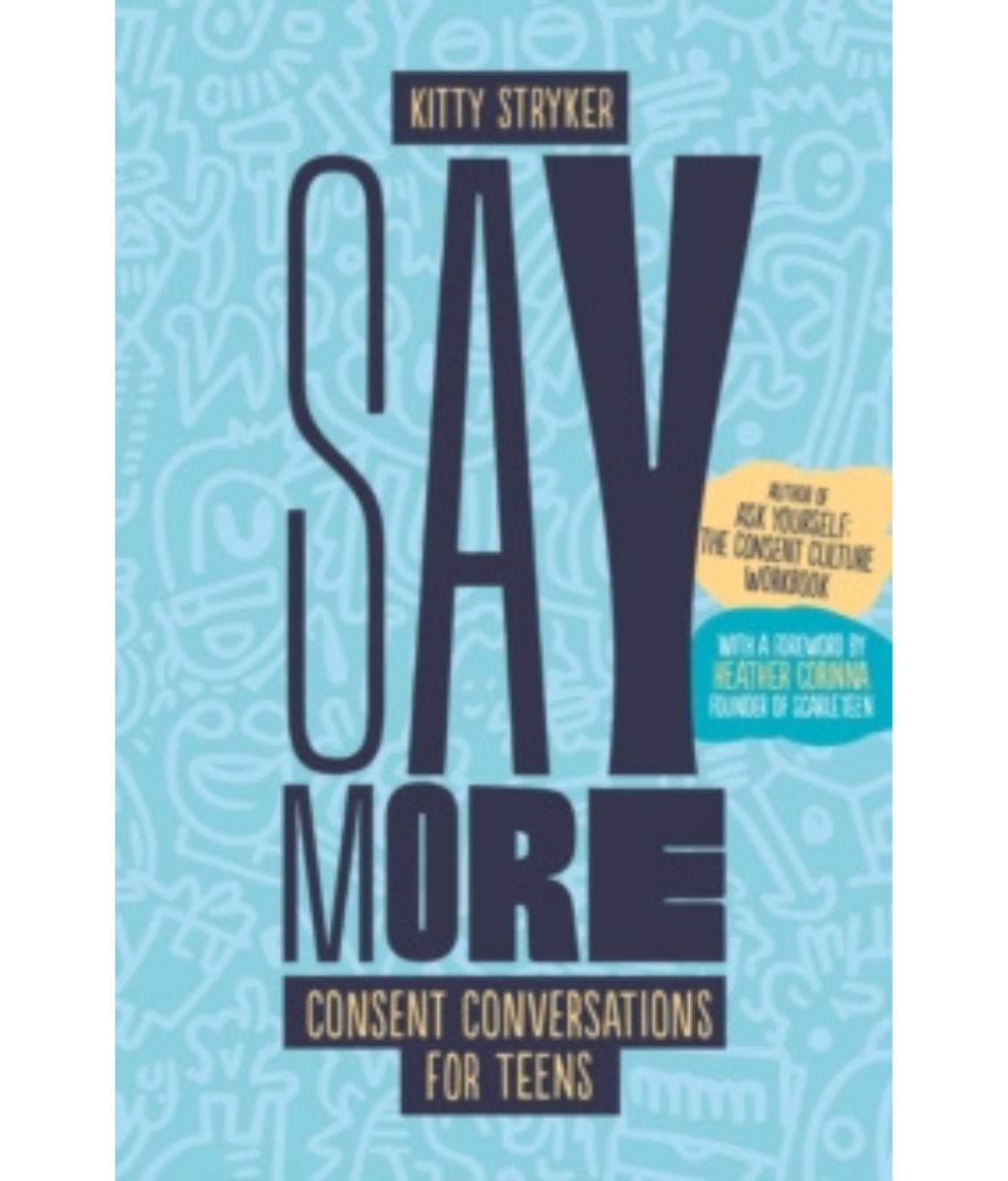 Say More : Consent Conversations for Teens