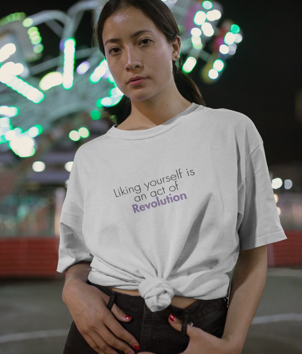 Liking Yourself Is and Act of Revolution Feminist T Shirt
