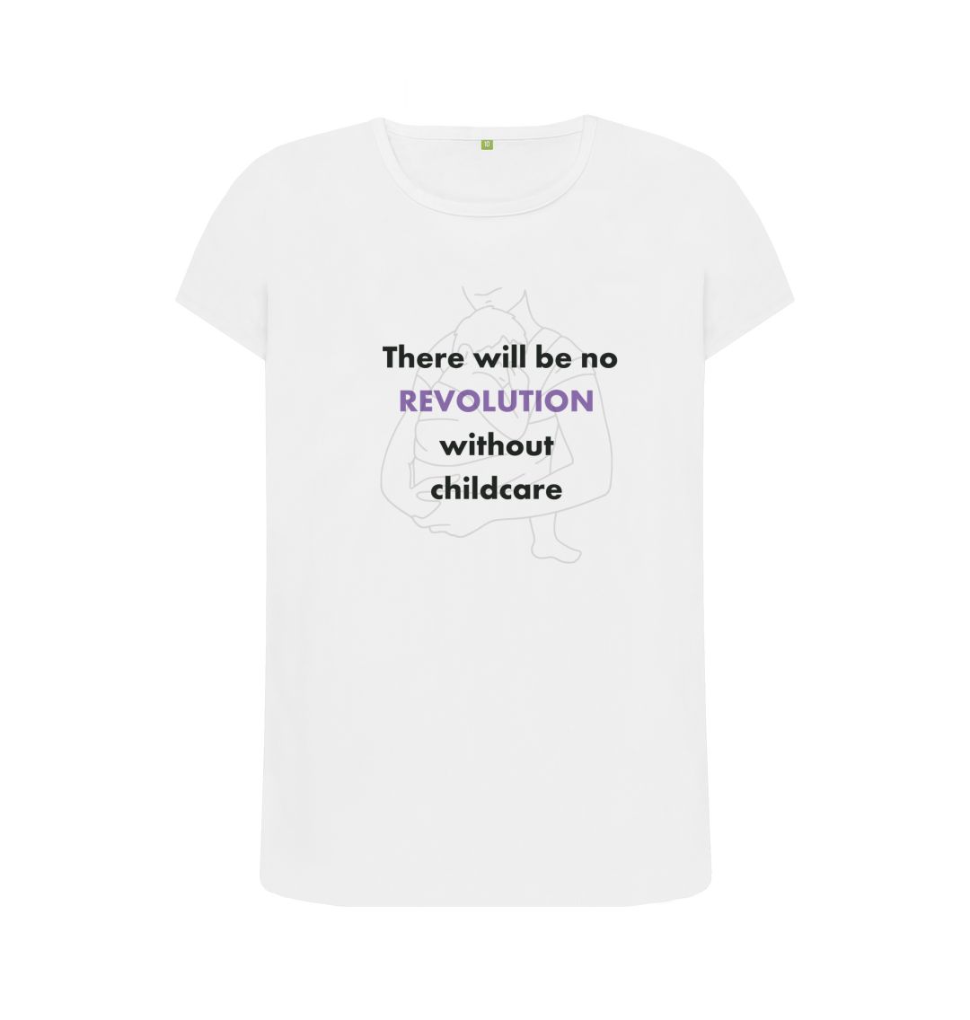 White Feminist T shirt - There will be no revolution without childcare
