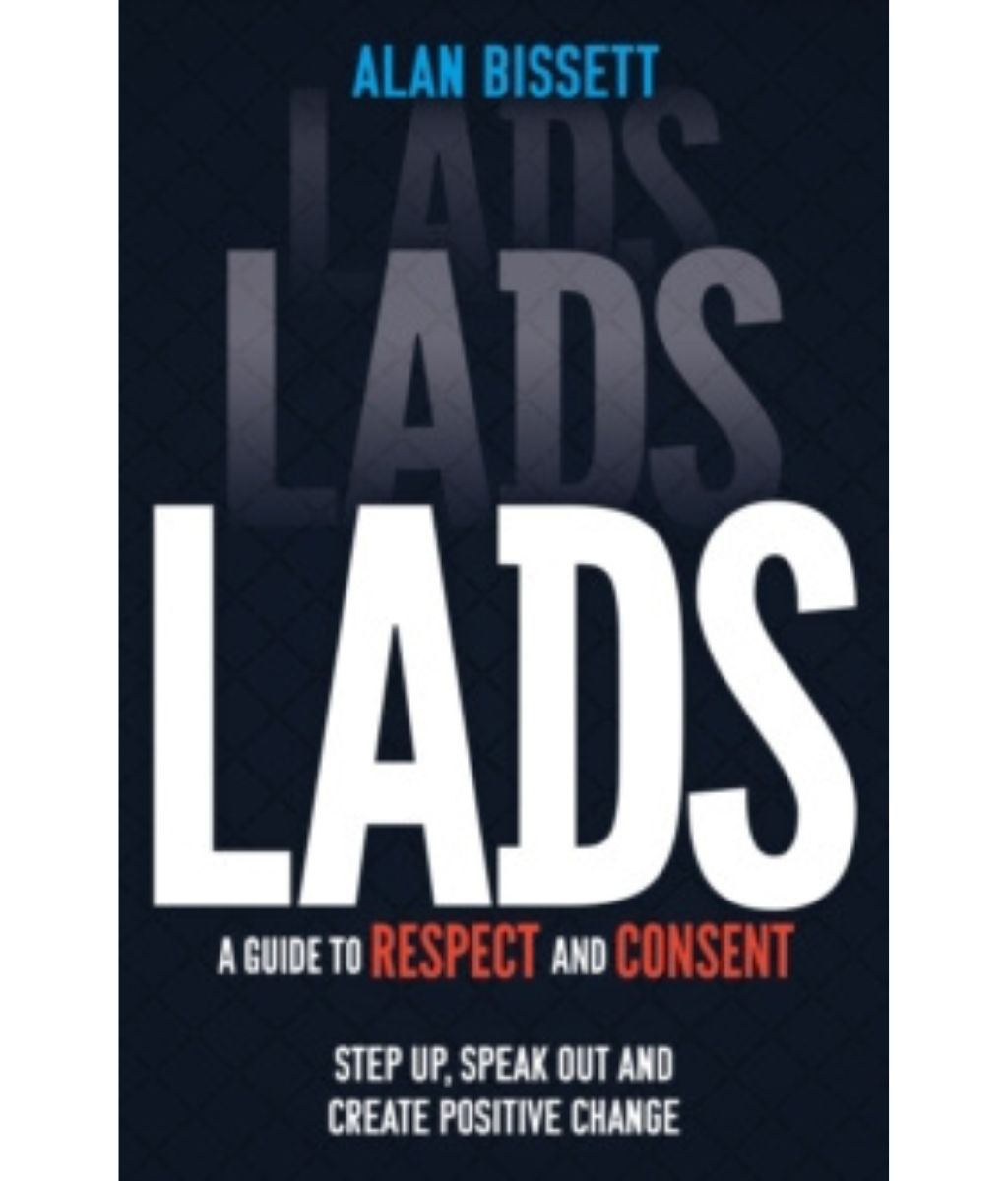 Lads : A Guide to Respect and Consent for Teenage Boys