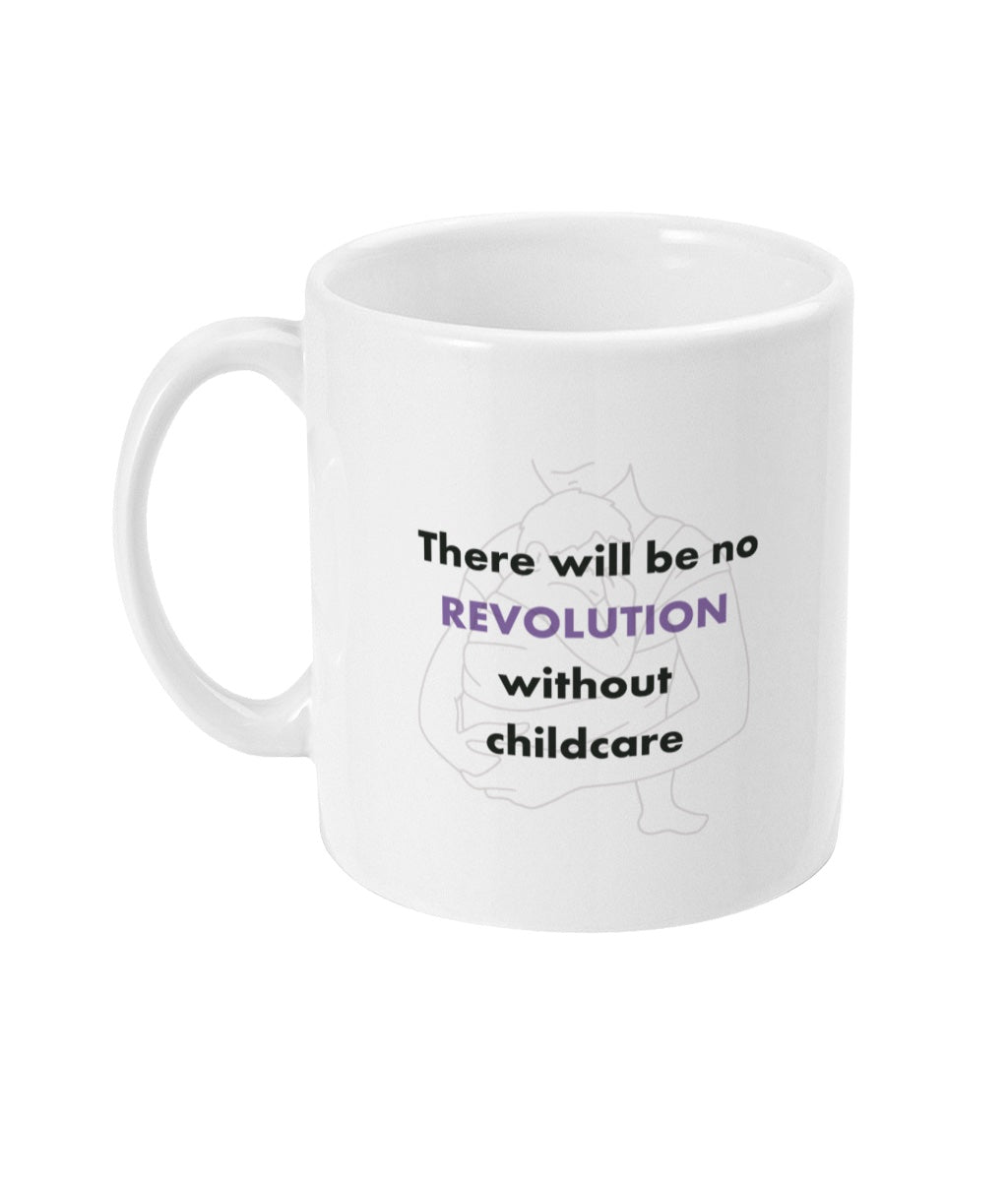 Feminist Mug -There will be no revolution without childcare