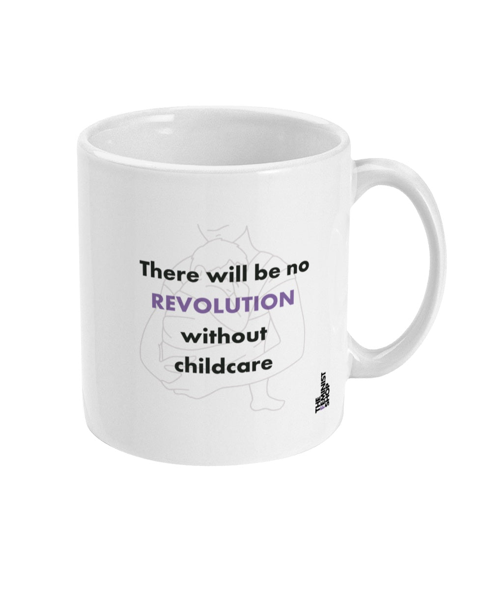 Feminist Mug -There will be no revolution without childcare