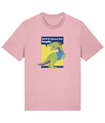 Half of the dinosaurs were female T Shirt