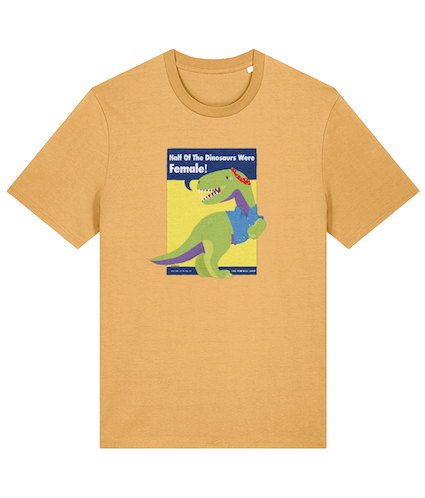 Half of the dinosaurs were female T Shirt