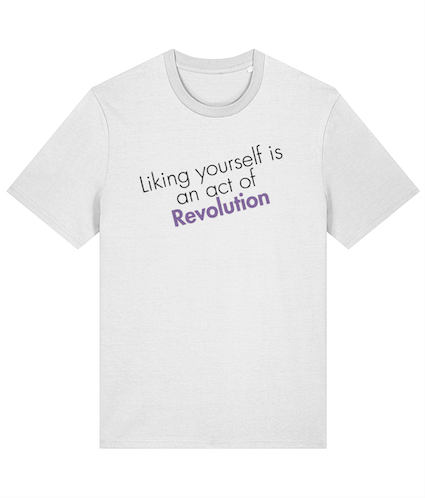 Liking Yourself Is and Act of Revolution Feminist T Shirt