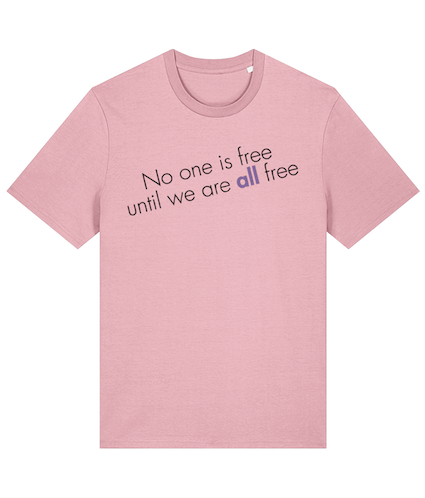 No One Is Free Until We Are All Free Feminist T Shirt