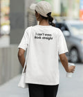 Casual T-shirt featuring the phrase "I can't even think straight" in bold, playful typography on a light background.