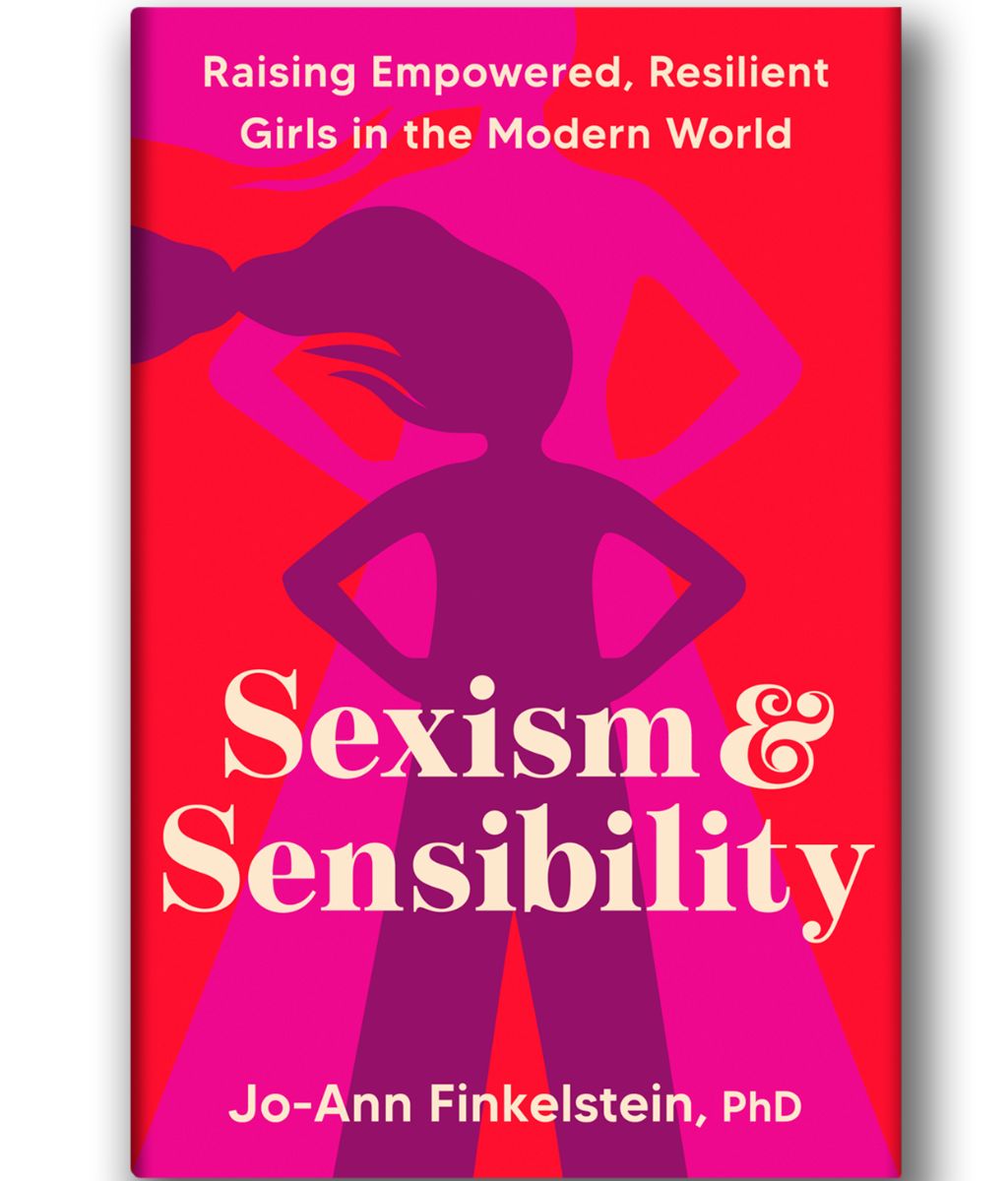 Sexism & Sensibility : Raising Empowered, Resilient Girls in the Modern World