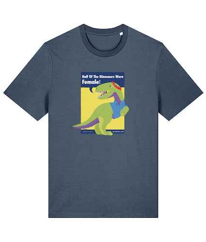 Half of the dinosaurs were female T Shirt