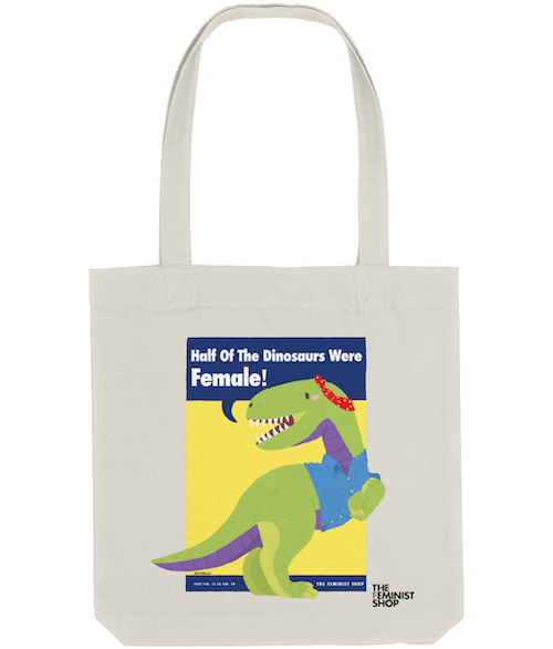 Feminist Tote Bag - Half of the Dinosaurs were Female!