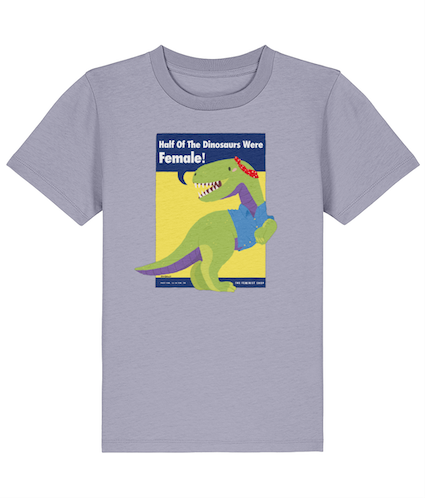 Kids Feminist T Shirt - Half of the Dinosaurs were Female!