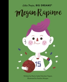 Little people, BIG DREAMS. Megan Rapinoe