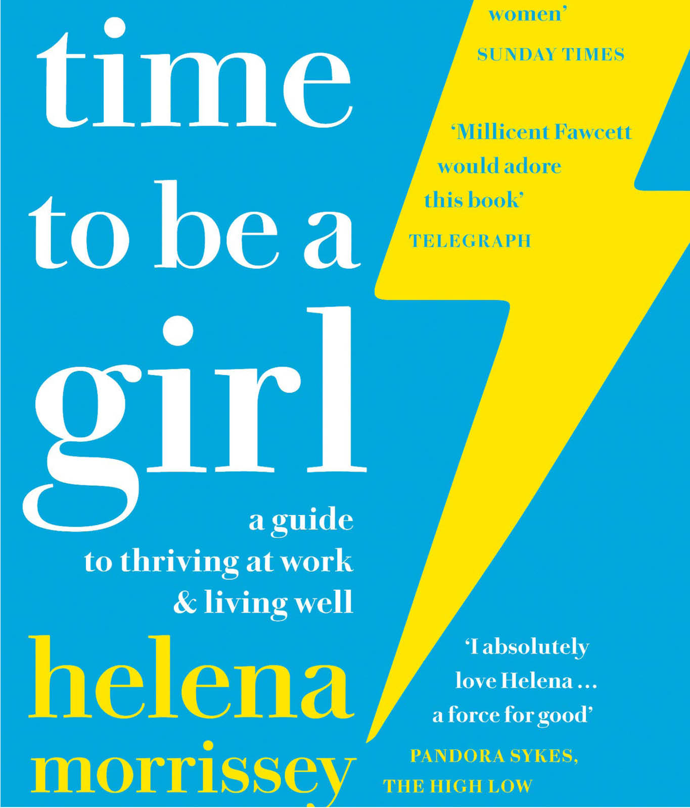 A Good Time to be a Girl: A Guide to Thriving at Work & Living Well by Helena Morrissey