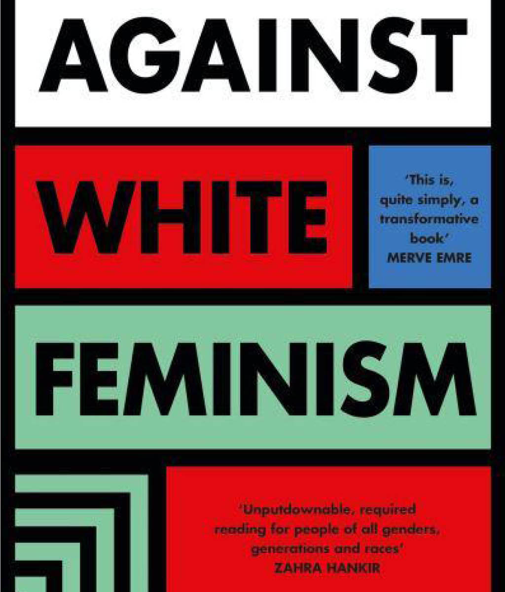 Against White Feminism by Rafia Zakaria