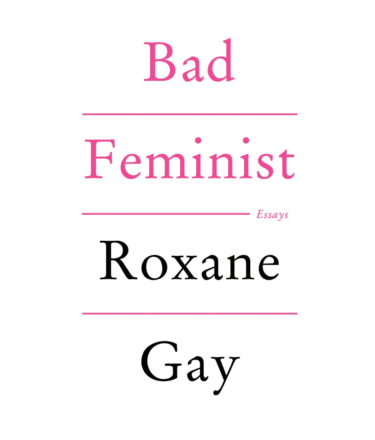 Bad Feminist Roxane Gay