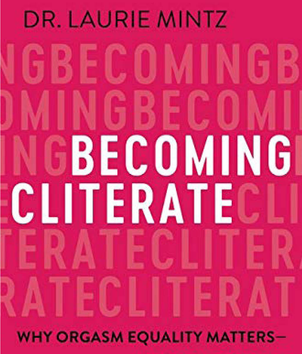 Becoming Cliterate: Why Orgasm Equality Matters- and How to Get it
