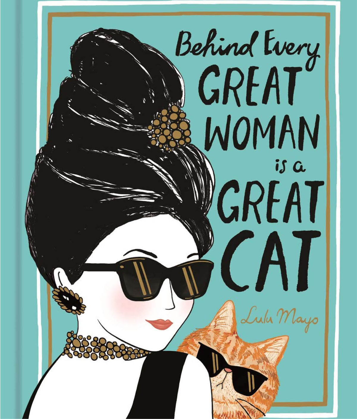 Behind Every Great Woman is a Great Cat by Lulu Mayo and Justine Solomons-Moat