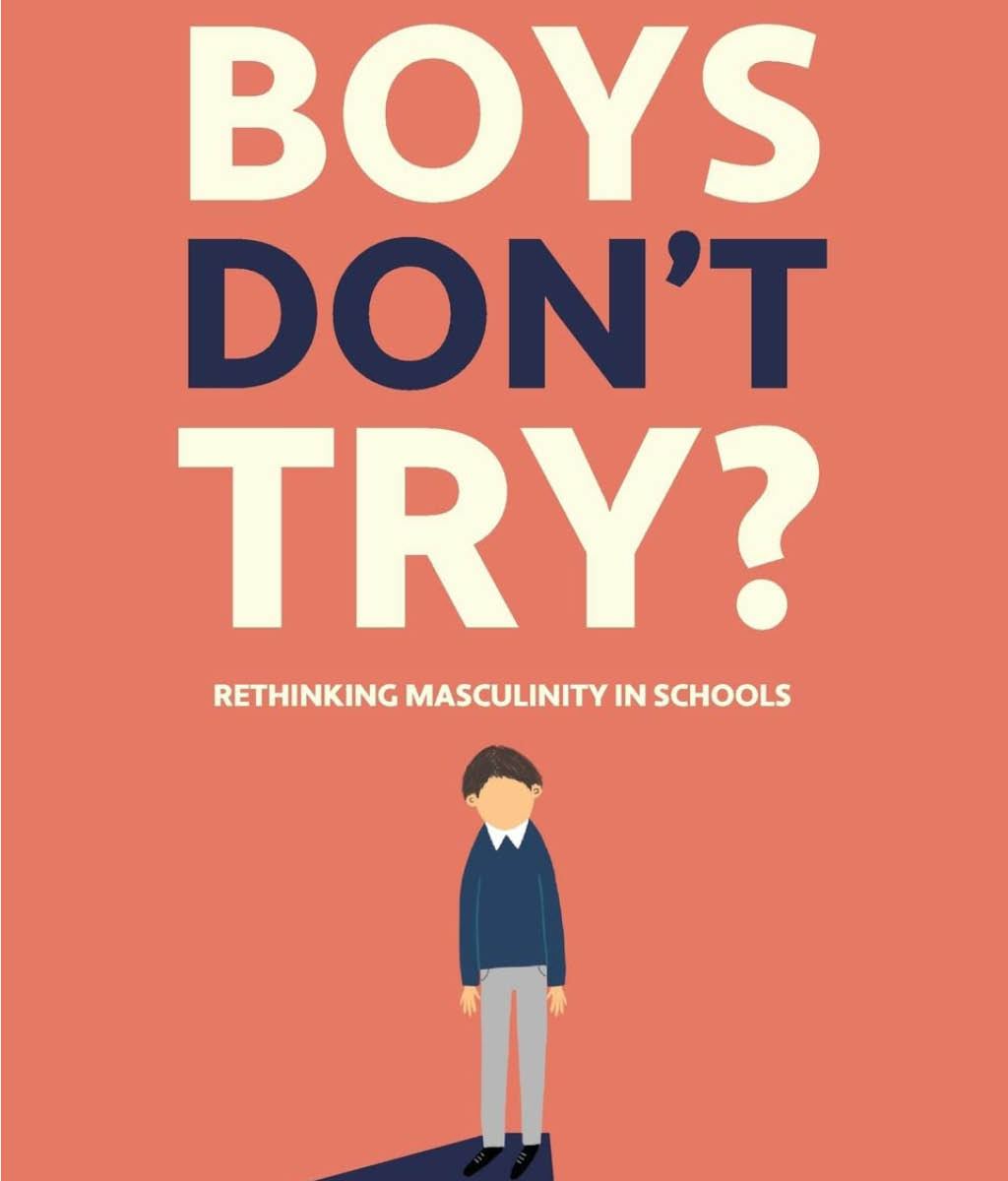 Boys Don&#39;t Try? Rethinking Masculinity in Schools