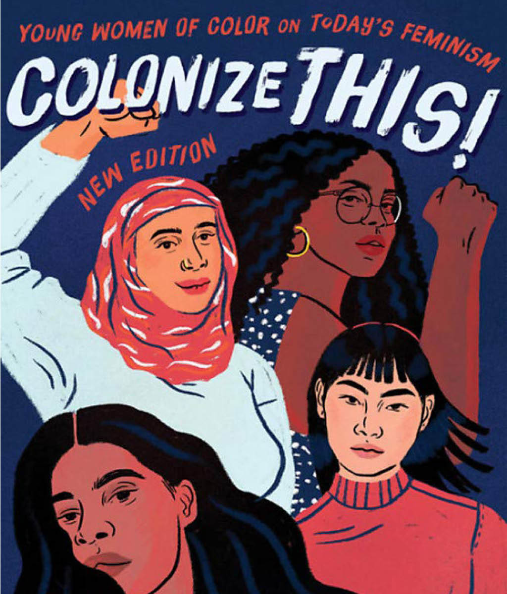 Colonize This!: Young Women of Colour on Today&#39;s Feminism by Bushra Rehman and Daisy Hernandez