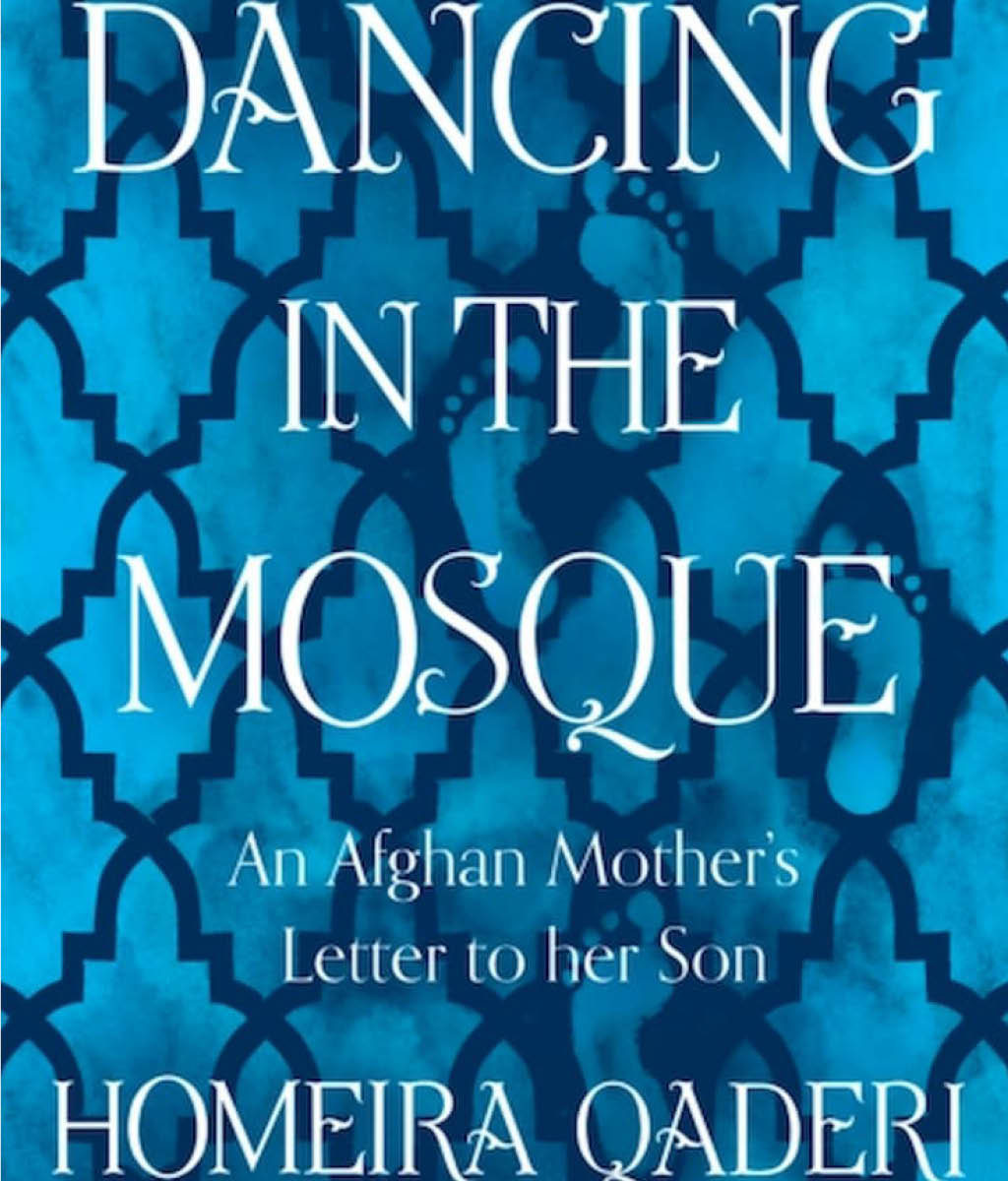 Dancing in the Mosque : An Afghan Mother&#39;s Letter to Her Son