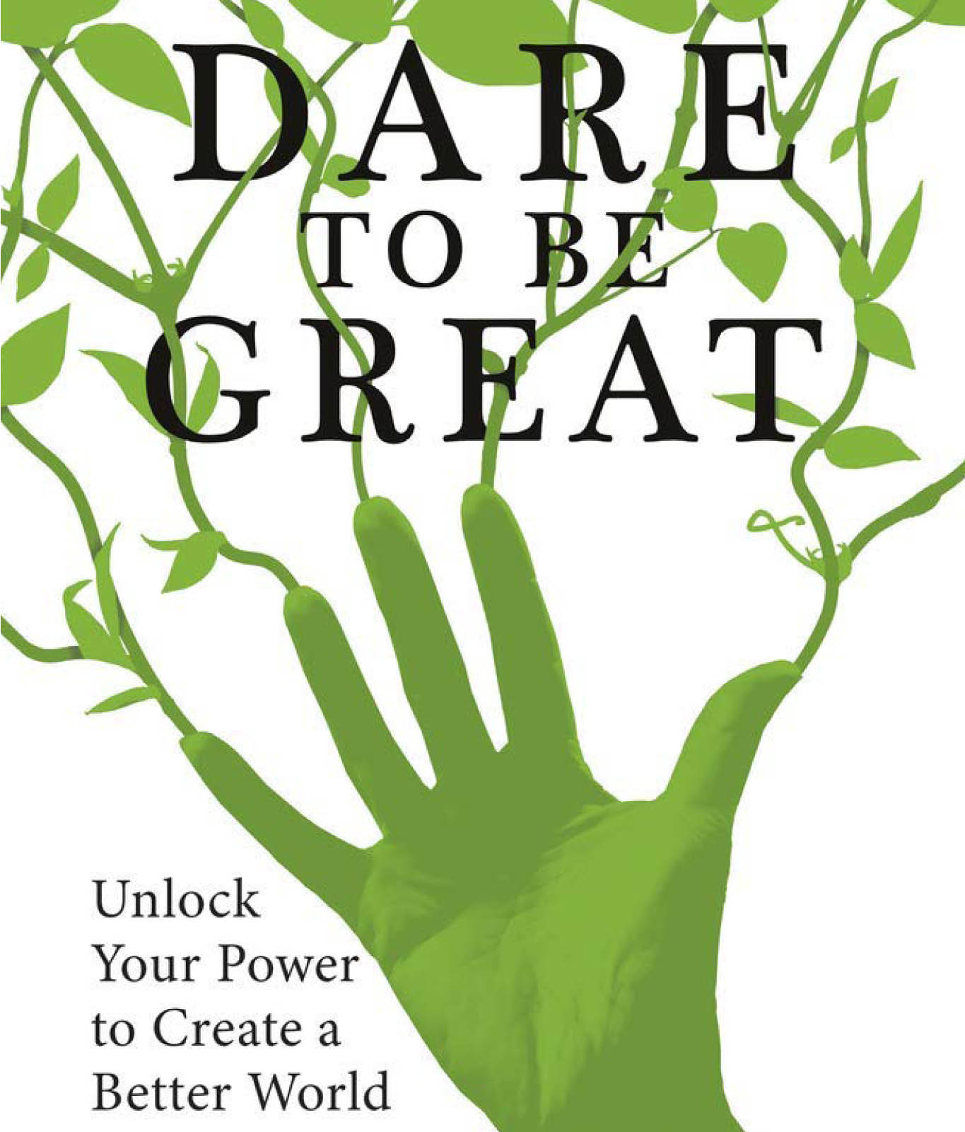 Dare To Be Great: Unlock Your Power to Create a Better World by Polly Higgins