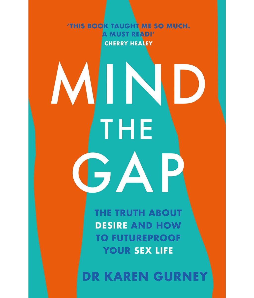 Mind The Gap : The truth about desire and how to futureproof your sex life