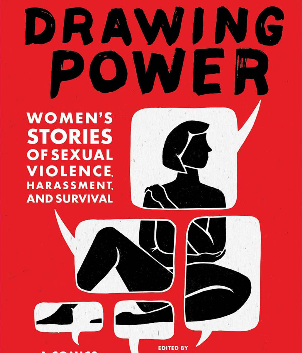 Drawing Power: Women&#39;s Stories of Sexual Violence, Harassment, and Survival by Diane Noomin