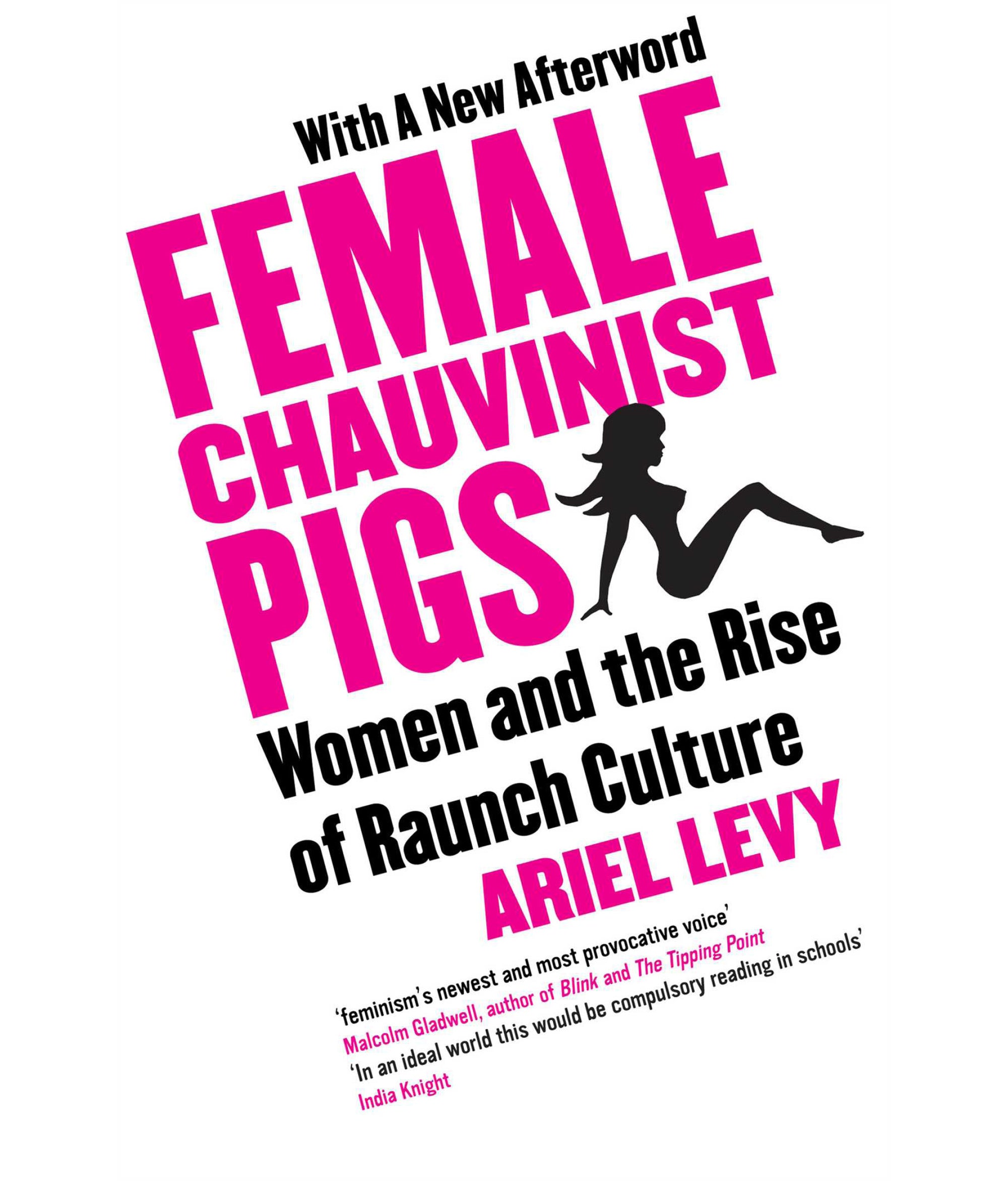 Famale chauvinist pigs: Women and the rise of raunch culture by Ariel Levy