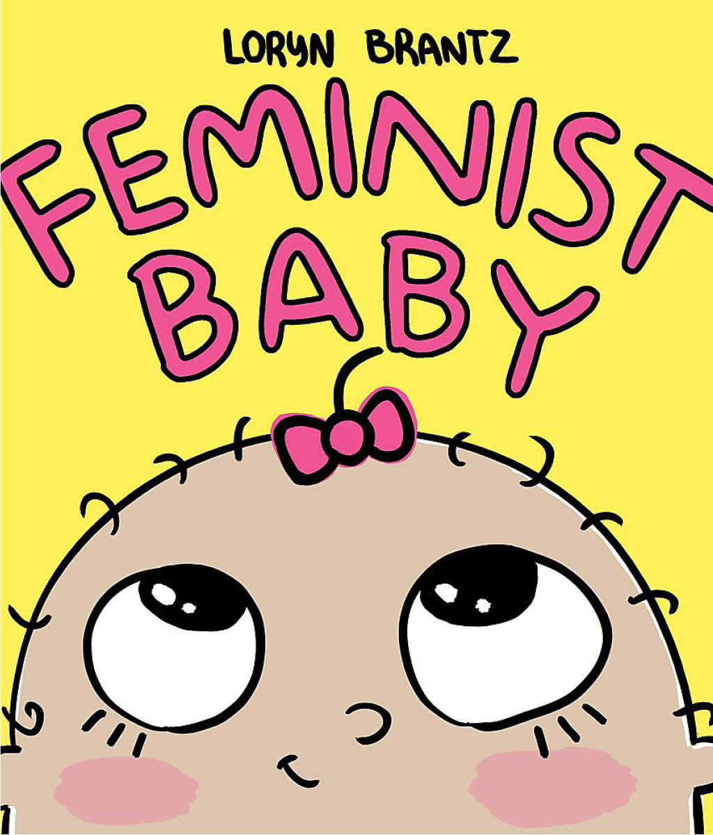 Feminist Baby by Loryn Brantz