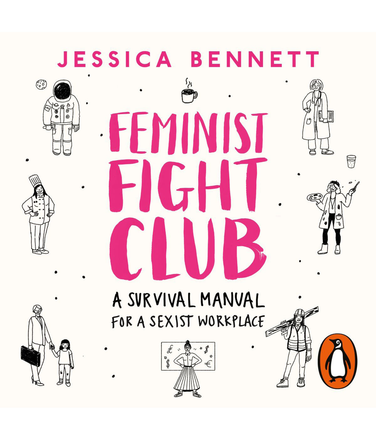 Feminist Fight Club: A Survival Manual For a Sexist Workplace by Jessica Bennett