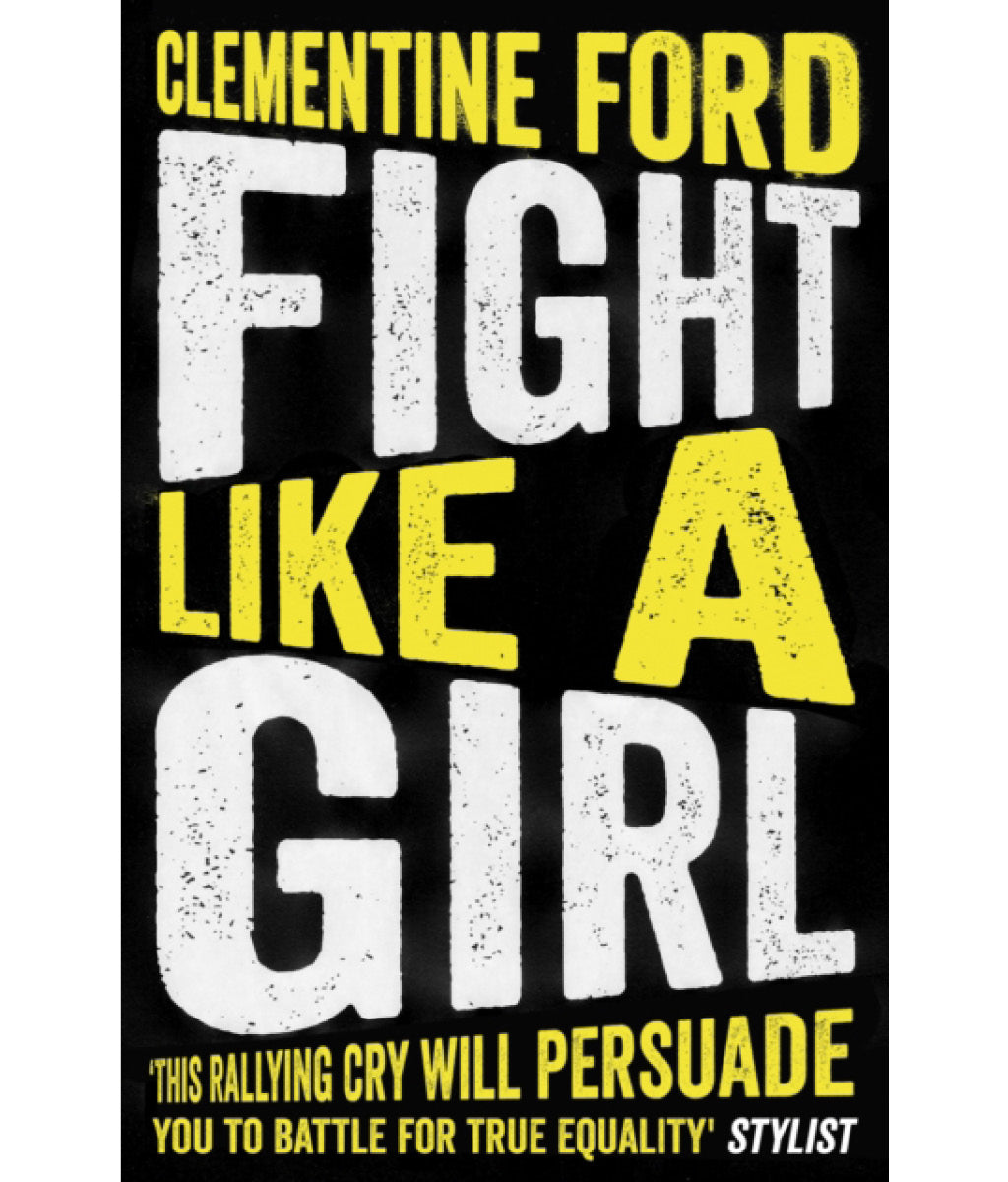 Fight Like A Girl Clementine Ford
