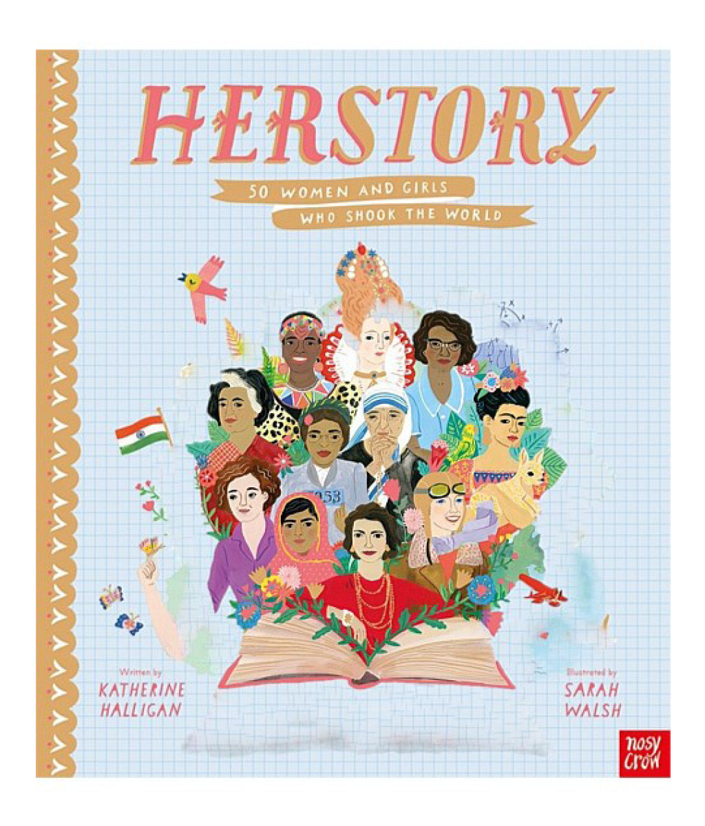 Herstory: 50 women and girls who shook the world by Katherine Halligan, Sarah Walsh