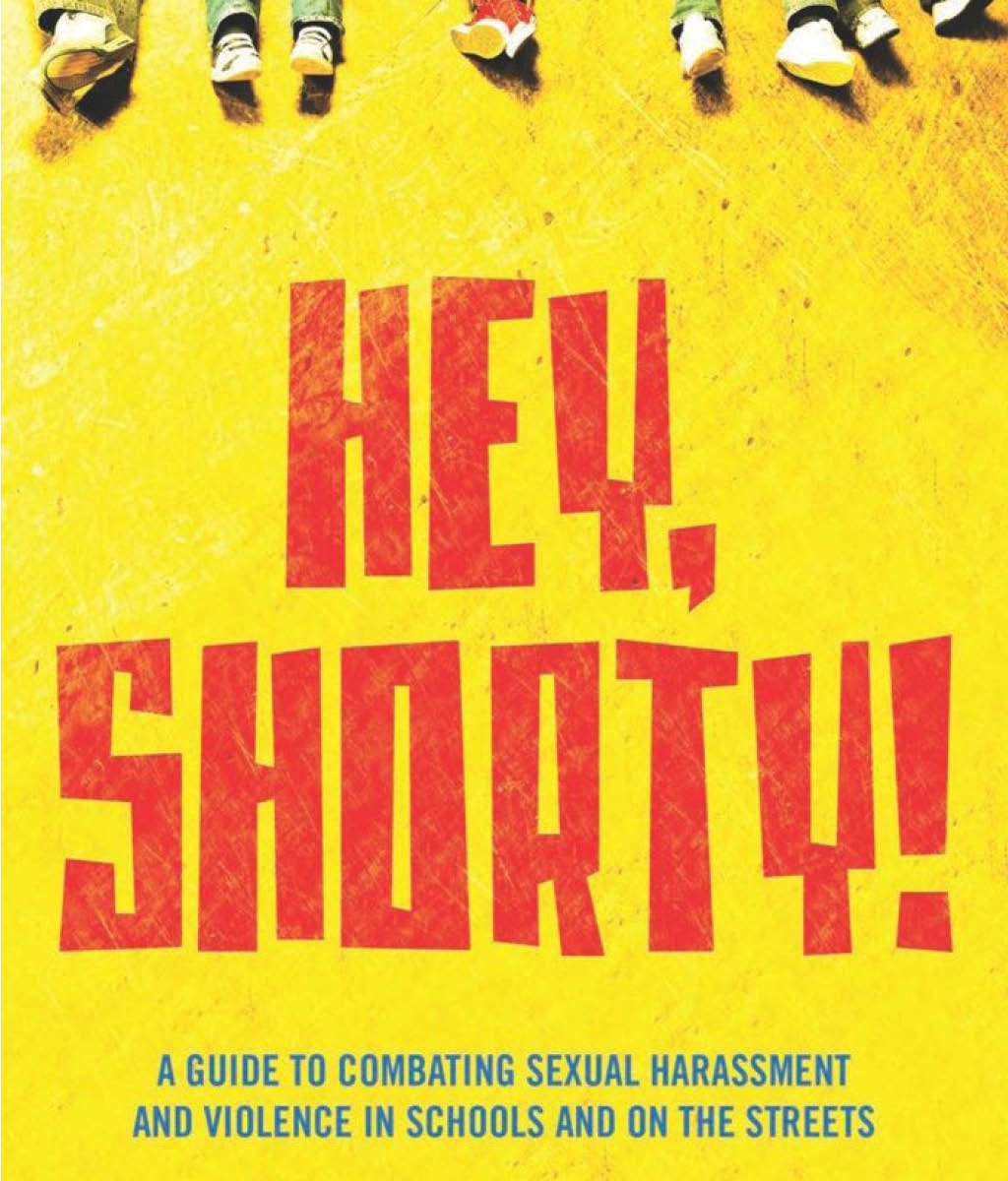 Hey, Shorty! : A Guide to Combating Sexual Harassment and Violence in Schools and on the Streets by Joanne Smith, Meghan Huppuch & Mandy Van Deven
