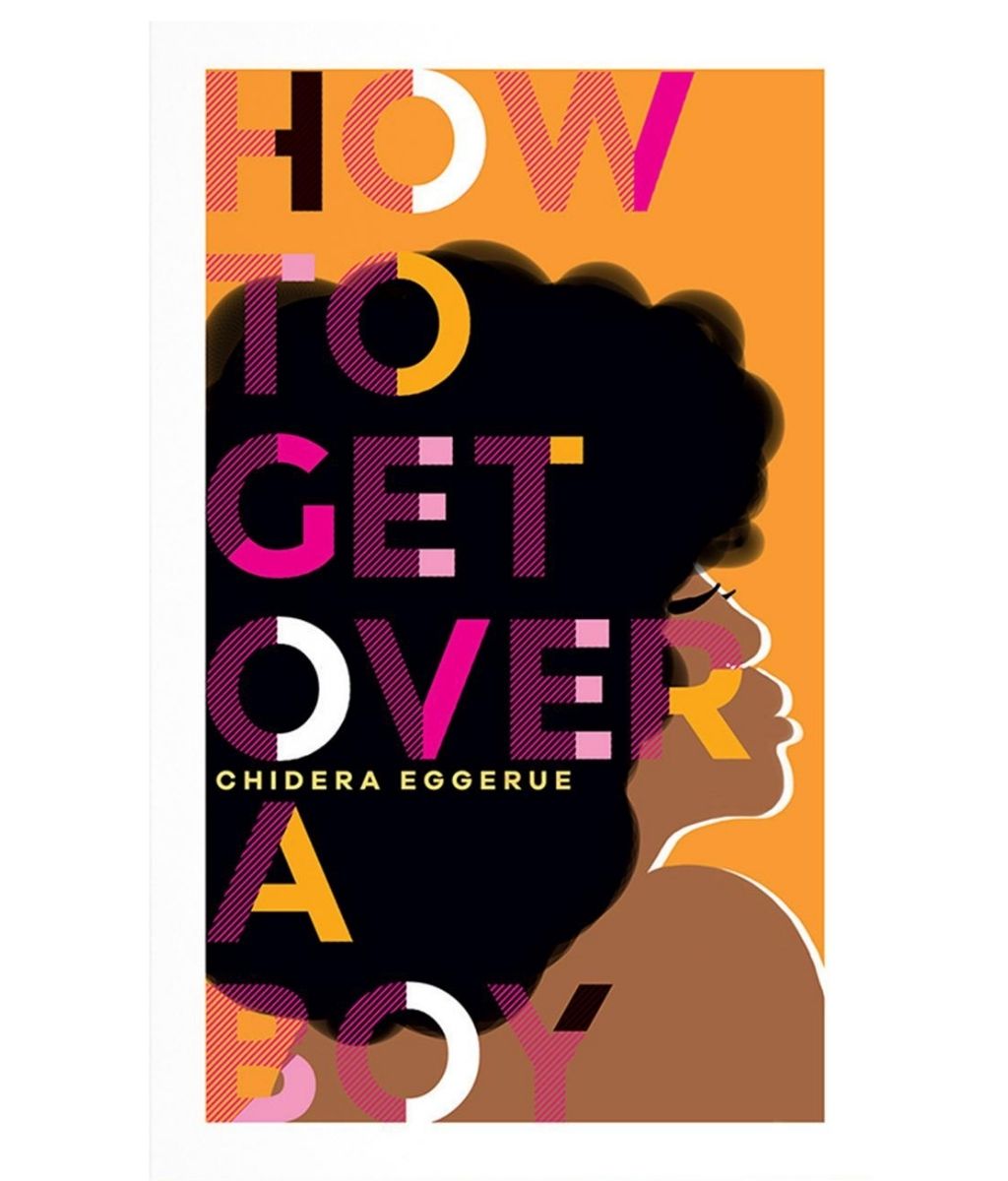 How to Get over a boy  by Chidera Eggerue